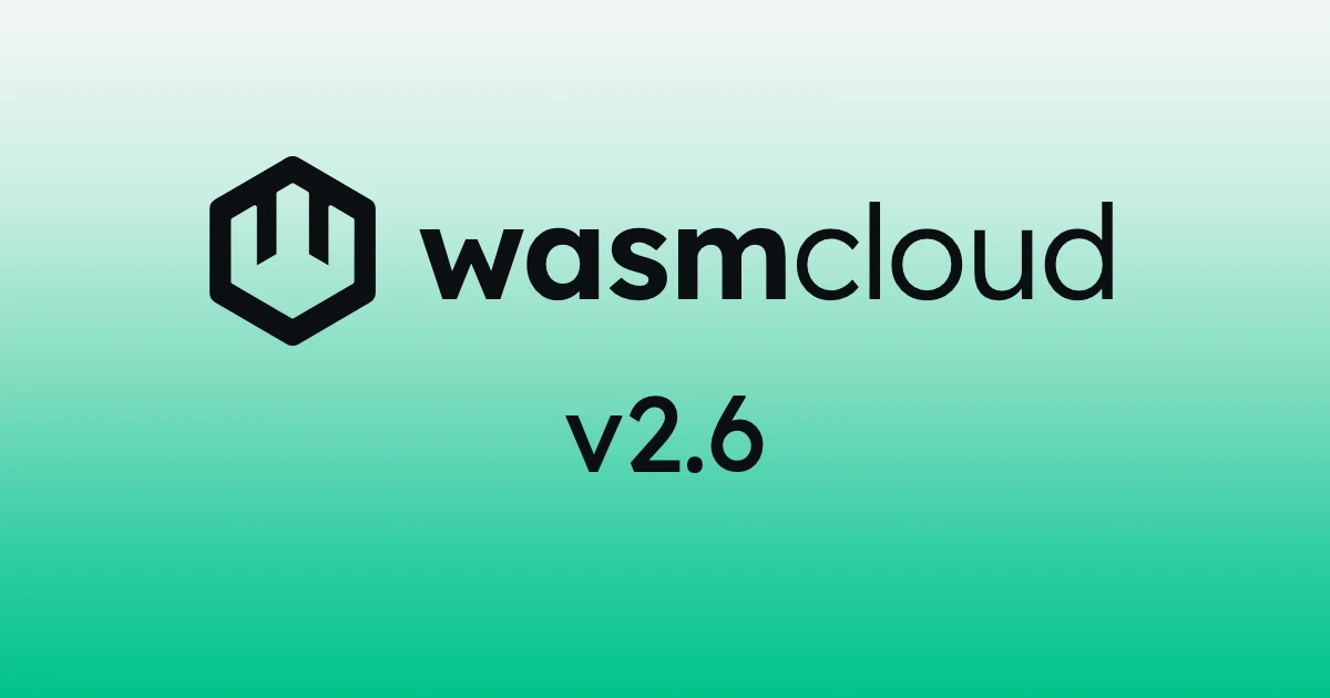 wasmCloud 2.6 release banner — trigger services, host component plugins, warm instance pooling